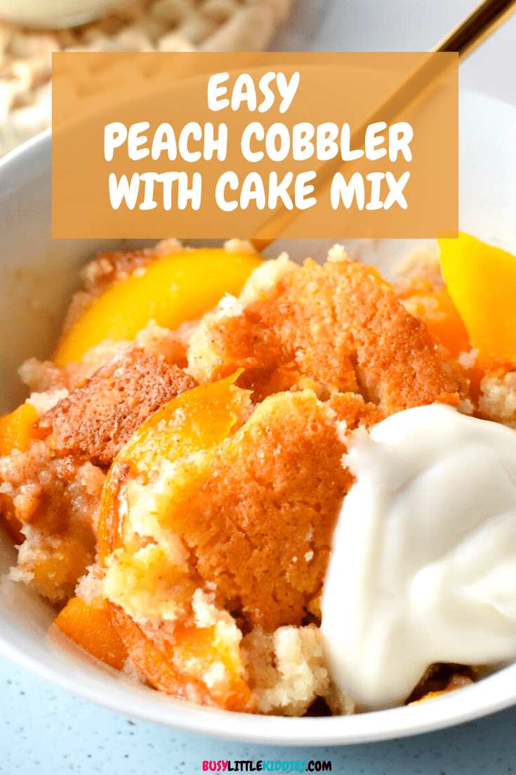 Peach Cobbler With Cake Mix - Busy Little Kiddies